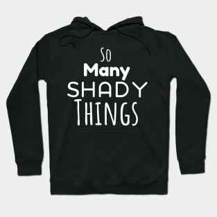 So Many Shady Things Hoodie